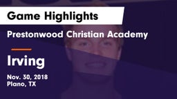 Prestonwood Christian Academy vs Irving Game Highlights - Nov. 30, 2018