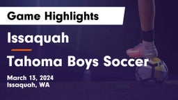 Issaquah  vs Tahoma  Boys Soccer Game Highlights - March 13, 2024