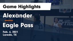 Alexander  vs Eagle Pass  Game Highlights - Feb. 6, 2021
