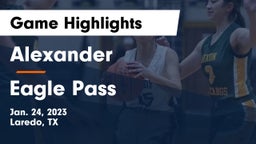 Alexander  vs Eagle Pass  Game Highlights - Jan. 24, 2023