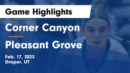 Corner Canyon  vs Pleasant Grove  Game Highlights - Feb. 17, 2023