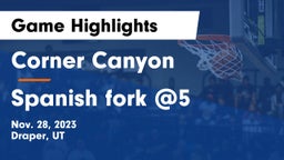 Corner Canyon  vs Spanish fork @5 Game Highlights - Nov. 28, 2023