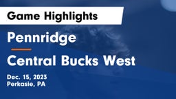 Pennridge  vs Central Bucks West  Game Highlights - Dec. 15, 2023