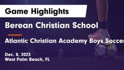 Berean Christian School vs Atlantic Christian Academy Boys Soccer Game Highlights - Dec. 8, 2023