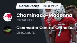 Recap: Chaminade-Madonna  vs. Clearwater Central Catholic  2022