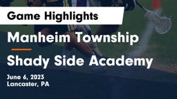 Manheim Township  vs Shady Side Academy  Game Highlights - June 6, 2023