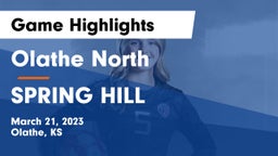 Olathe North  vs SPRING HILL  Game Highlights - March 21, 2023
