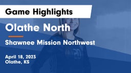 Olathe North  vs Shawnee Mission Northwest  Game Highlights - April 18, 2023