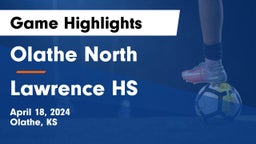 Olathe North  vs Lawrence HS Game Highlights - April 18, 2024