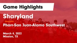 Sharyland  vs Pharr-San Juan-Alamo Southwest  Game Highlights - March 4, 2022