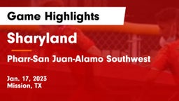 Sharyland  vs Pharr-San Juan-Alamo Southwest  Game Highlights - Jan. 17, 2023