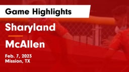 Sharyland  vs McAllen  Game Highlights - Feb. 7, 2023