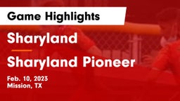 Sharyland  vs Sharyland Pioneer  Game Highlights - Feb. 10, 2023