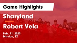 Sharyland  vs Robert Vela  Game Highlights - Feb. 21, 2023