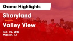 Sharyland  vs Valley View  Game Highlights - Feb. 28, 2023