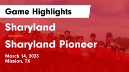 Sharyland  vs Sharyland Pioneer  Game Highlights - March 14, 2023