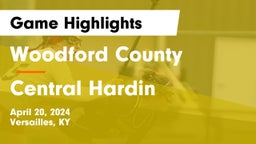 Woodford County  vs Central Hardin Game Highlights - April 20, 2024