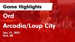 Ord  vs Arcadia/Loup City  Game Highlights - Jan. 21, 2023