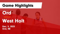 Ord  vs West Holt  Game Highlights - Dec. 5, 2023