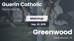 Matchup: Guerin Catholic vs. Greenwood  2016