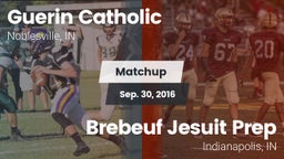 Matchup: Guerin Catholic vs. Brebeuf Jesuit Prep  2016