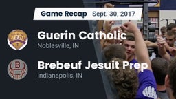 Recap: Guerin Catholic  vs. Brebeuf Jesuit Prep  2017