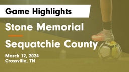 Stone Memorial  vs Sequatchie County  Game Highlights - March 12, 2024