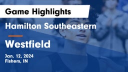 Hamilton Southeastern  vs Westfield  Game Highlights - Jan. 12, 2024