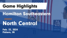 Hamilton Southeastern  vs North Central  Game Highlights - Feb. 22, 2024