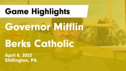 Governor Mifflin  vs Berks Catholic  Game Highlights - April 8, 2022