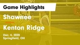 Shawnee  vs Kenton Ridge  Game Highlights - Dec. 4, 2020