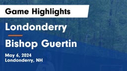 Londonderry  vs Bishop Guertin  Game Highlights - May 6, 2024