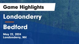 Londonderry  vs Bedford  Game Highlights - May 22, 2024