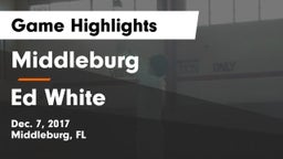 Middleburg  vs Ed White  Game Highlights - Dec. 7, 2017