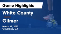 White County  vs Gilmer  Game Highlights - March 17, 2023