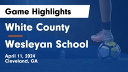 White County  vs Wesleyan School Game Highlights - April 11, 2024