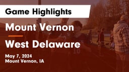Mount Vernon  vs West Delaware  Game Highlights - May 7, 2024