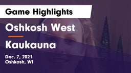 Oshkosh West  vs Kaukauna  Game Highlights - Dec. 7, 2021