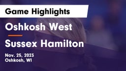 Oshkosh West  vs Sussex Hamilton  Game Highlights - Nov. 25, 2023