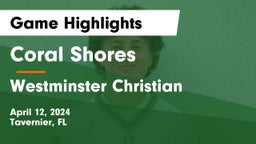 Coral Shores  vs Westminster Christian  Game Highlights - April 12, 2024