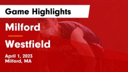 Milford  vs Westfield  Game Highlights - April 1, 2023
