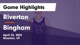 Riverton  vs Bingham  Game Highlights - April 23, 2024