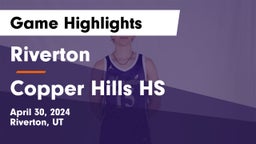 Riverton  vs Copper Hills HS Game Highlights - April 30, 2024