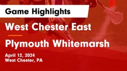 West Chester East  vs Plymouth Whitemarsh  Game Highlights - April 12, 2024