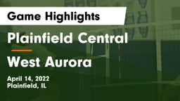 Plainfield Central  vs West Aurora  Game Highlights - April 14, 2022