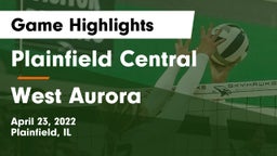 Plainfield Central  vs West Aurora  Game Highlights - April 23, 2022