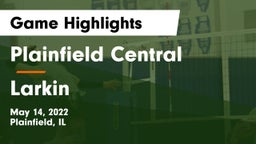 Plainfield Central  vs Larkin  Game Highlights - May 14, 2022