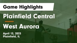 Plainfield Central  vs West Aurora  Game Highlights - April 13, 2023