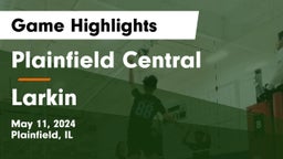 Plainfield Central  vs Larkin  Game Highlights - May 11, 2024