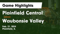 Plainfield Central  vs Waubonsie Valley  Game Highlights - Feb. 21, 2024